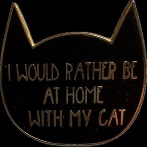 I Would Rather Be Home With My Cat Metal and Enamel Lapel Pin